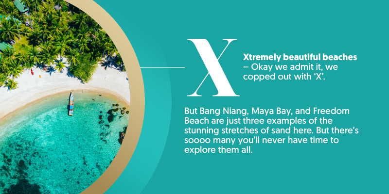 X - is for extremely beautiful beaches. We couldn't talk about Thailand without including the amazing beaches somewhere. Plus, it's super hard to find something for 'X'. 